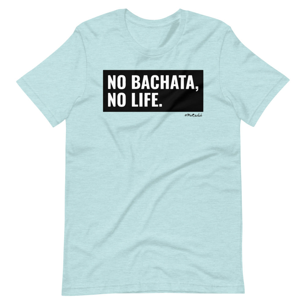 KeCaché | "No Bachata, No life." Blue T-Shirt for Bachata Music lovers. T-Shirt Sizes available from S - 4XL